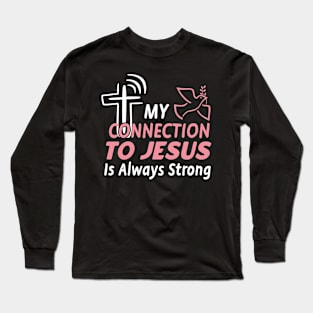 Connection To Jesus Christ Fun Christian Long Sleeve T-Shirt